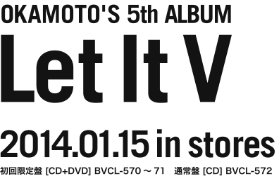 OKAMOTO'S 5th ALBUM「Let It V」